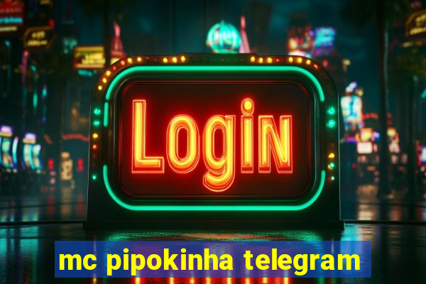 mc pipokinha telegram